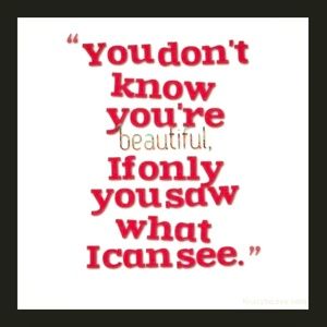 Know You're Beautiful and You'll Sparkle!